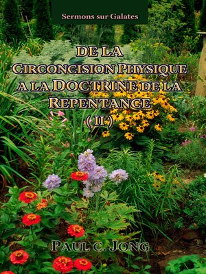 cover image of Sermons sur Galates--DE LA CIRCONCISION PHYSIQUE a LA DOCTRINE DE LA REPENTANCE (Ⅱ)